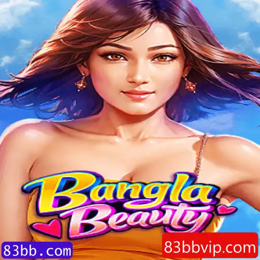 Descubra o Fascinante Mundo do Jogo BanglaBeauty com 83bb.com